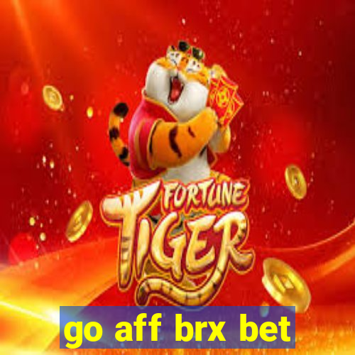 go aff brx bet